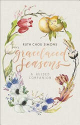 Gracelaced Seasons: A Guided Companion - Ruth Chou Simons (ISBN: 9780736974905)