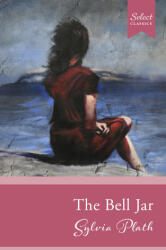 Select Classics: The Bell Jar - Sylvia Plath (ISBN: 9789815280067)