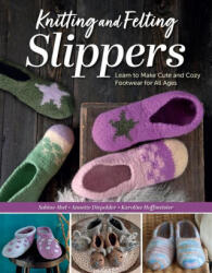 Knitting and Felting Slippers - Annette Diepolder, Karoline Hoffmeister (ISBN: 9781639811021)