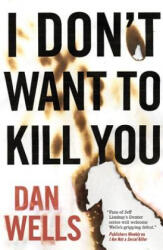 I Don't Want to Kill You - Dan Wells (ISBN: 9780765328441)