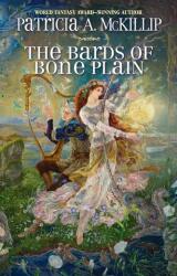 The Bards of Bone Plain - Patricia A. McKillip (ISBN: 9781937007232)