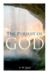 The Pursuit of God - A. W. Tozer (ISBN: 9788027309887)