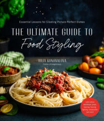Ultimate Guide to Food Styling - Konovalova, Julia (2023)