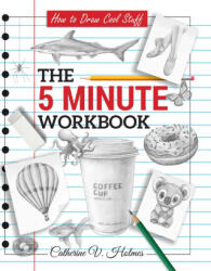 How to Draw Cool Stuff: The 5 Minute Workbook - HOLMES CATHERINE V (2025)