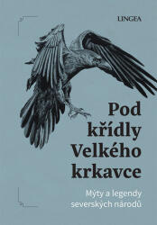 Pod křídly Velkého krkavce. Mýty dalekého severu (ISBN: 9788075089502)