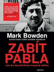 Ucide-l pe Pablo - Vânătoarea celui mai mare fugărit din lume (ISBN: 9788089873074)