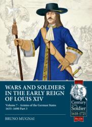Wars and Soldiers in the Early Reign of Louis XIV Volume 7 Part 3 (ISBN: 9781804517499)