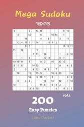 Mega Sudoku 16x16 - 200 Easy Puzzles vol. 1 - Liam Parker (ISBN: 9781688670211)