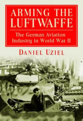 Arming the Luftwaffe - Daniel Uziel (ISBN: 9780786465217)