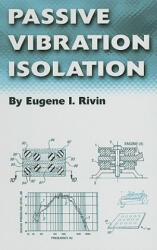 Passive Vibration Isolation - Eugene I. Rivin (ISBN: 9780791801871)