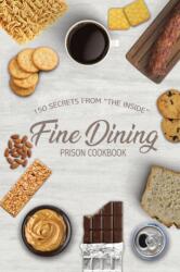 Fine Dining Prison Cookbook (ISBN: 9780998036199)