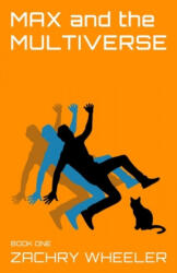 Max and the Multiverse - Zachry Wheeler (ISBN: 9780998204925)