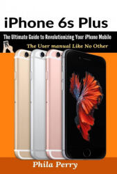 iPhone 6s Plus - Phila Perry (ISBN: 9781637502372)