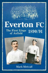 Everton FC 1890-91: The First Kings of Anfield (2013)