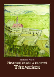 Historie zámku a panství Třemešek (2014)