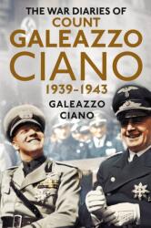 Complete Diaries of Count Galeazzo Ciano 1939-43 (ISBN: 9781781554487)