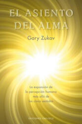 El asiento del alma/ The Seat of the Soul - Gary Zukav (ISBN: 9788497774642)