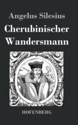 Cherubinischer Wandersmann - Angelus Silesius (ISBN: 9783843018487)