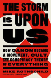 The Storm Is Upon Us: How Qanon Became a Movement, Cult, and Conspiracy Theory of Everything - ROTHSCHILD MIKE (ISBN: 9781685890186)