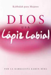 Dios Usa Lapiz Labial: Kabbalah para Mujeres = God Wears Lipstick - Berg, Karen (ISBN: 9781571897732)