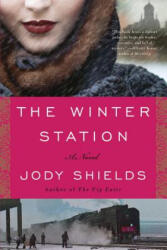 The Winter Station - Jody Shields (ISBN: 9780316385336)