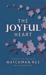 The Joyful Heart: Through the Year with Watchman Nee - Watchman Nee (ISBN: 9781619582576)