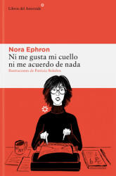 Ni me gusta mi cuello ni me acuerdo de nada - NORA EPHRON (2024)