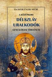 A középkori délszláv uralkodók genealógiai története (ISBN: 9786156962553)