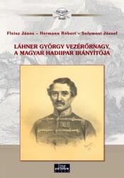Láhner György vezérőrnagy, a magyar hadiipar irányítója (ISBN: 9789634800545)