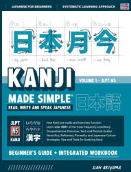 Learning Kanji for Beginners - Textbook and Integrated Workbook for Remembering Kanji | Learn how to Read, Write and Speak Japanese - Dan Akiyama (ISBN: 9781739321086)