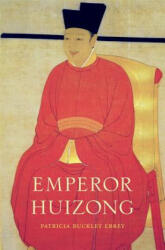Emperor Huizong - Patricia Buckley Ebrey (ISBN: 9780674725256)