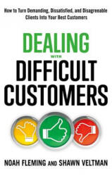 Dealing with Difficult Customers - Noah Fleming, Shawn Veltman (ISBN: 9781632651174)