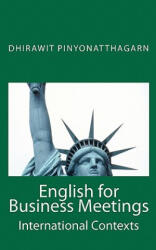 English for Business Meetings - Dr Dhirawit Pinyonatthagarn Ph D (ISBN: 9781460942277)
