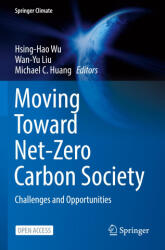 Moving Toward Net-Zero Carbon Society - Michael C. Huang, Wan-Yu Liu (ISBN: 9783031245473)