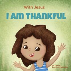 With Jesus I am Thankful - Good News Meditations (ISBN: 9781990681585)