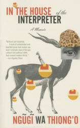 In the House of the Interpreter - Ngugi wa Thiong'o (ISBN: 9781101910511)