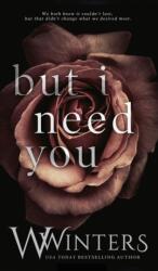 But I Need You - Willow Winters (ISBN: 9781950862955)
