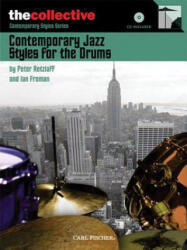 Contemporary Jazz Styles for Drums: The Collective: Contemporary Styles Series - Peter Retzlaff, Ian Froman (ISBN: 9780825862694)