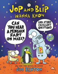 Jop and Blip Wanna Know #1: Can You Hear a Penguin Fart on Mars? - Jim Benton (ISBN: 9780062972934)