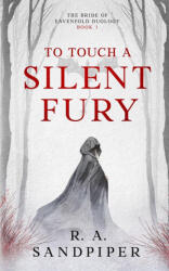 To Touch A Silent Fury - R. A. Sandpiper (2025)