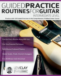 Guided Practice Routines For Guitar - Intermediate Level - Joseph Alexander, Tim Pettingale (2023)