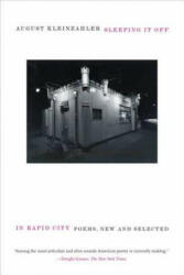 Sleeping It Off in Rapid City - August Kleinzahler (ISBN: 9780374531737)