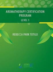 Aromatherapy Certification Program Level 1 (ISBN: 9780989828062)