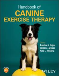Handbook of Canine Exercise Therapy - Jennifer A. Repac, Leilani X. Alvarez, Kara L. Amstutz (ISBN: 9781394171972)