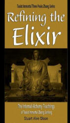 Refining the Elixir: The Internal Alchemy Teachings of Taoist Immortal Zhang Sanfeng - Stuart Alve Olson, Patrick Gross (ISBN: 9781530220557)