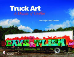 Truck Art: A Decade of Graffiti - Paul Cavalieri (ISBN: 9780764334931)