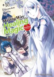 The Wrong Way to Use Healing Magic Volume 10 - Keg (ISBN: 9781642735475)