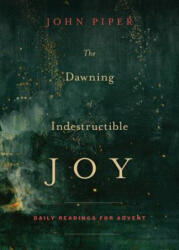 Dawning of Indestructible Joy - John Piper (ISBN: 9781433542367)
