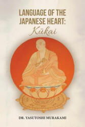 Language of the Japanese Heart: Kukai - Yasutoshi Murakami (ISBN: 9781452891194)