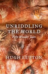 Unriddling the World - LUPTON HUGH (ISBN: 9781806770168)